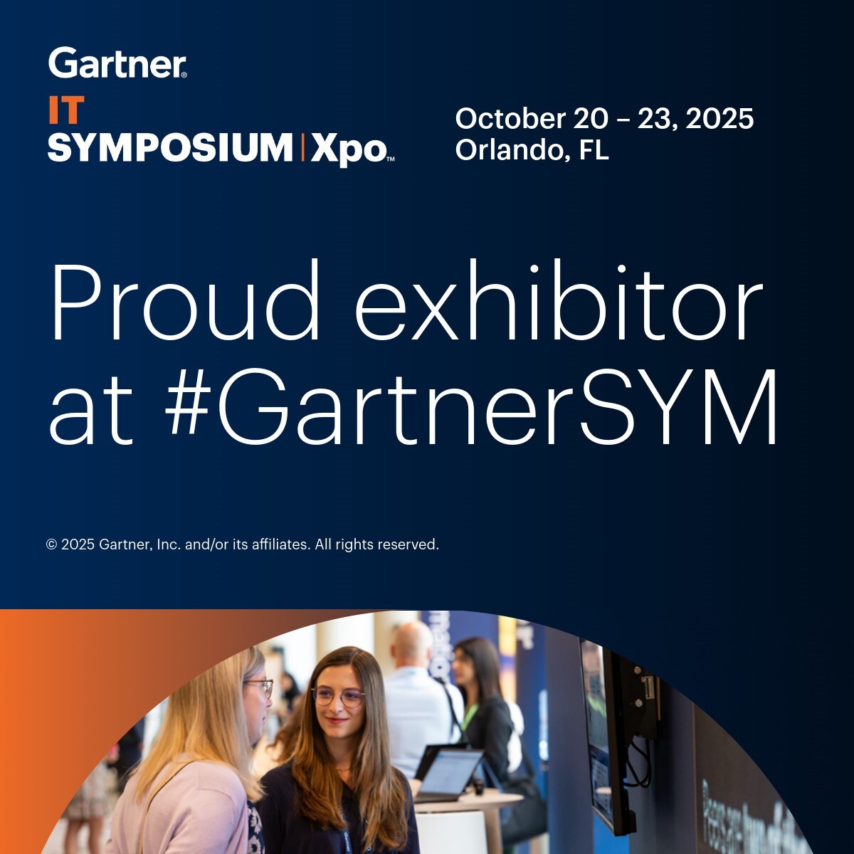 Gartner IT Symposium Xpo. October 20-23, 2025 in Orlando, Florida.